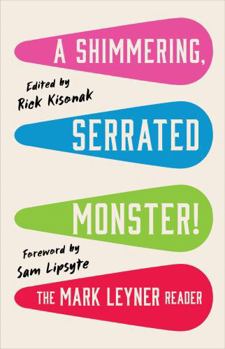 Paperback A Shimmering, Serrated Monster!: The Mark Leyner Reader Book