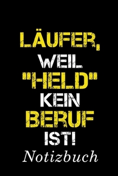 Läufer, Weil "Held" Kein Beruf Ist Notizbuch: | Notizbuch mit 110 linierten Seiten | Format 6x9 DIN A5 | Soft cover matt | (German Edition)