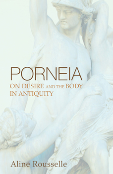 Porneia: On Desire and the Body in Antiquity (Family, Sexuality and Social Relations in Past Times) - Book  of the Family, Sexuality, and Social Relations in Past Times