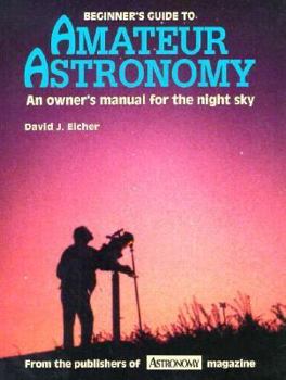 Paperback Beginner's Guide to Amateur Astronomy: An Owner's Manual for the Night Sky Book
