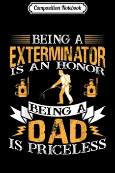 Paperback Composition Notebook: Exterminator Dad Father's Day Best Gift For Exterminator Dad Journal/Notebook Blank Lined Ruled 6x9 100 Pages Book