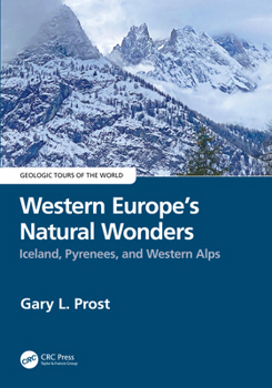 Western Europe's Natural Wonders: Iceland, Pyrenees, and Western Alps (Geologic Tours of the World)