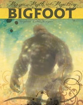 Bigfoot - Book  of the Magic, Myth, and Mystery