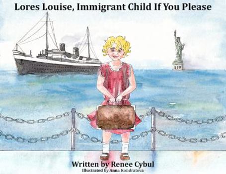 Paperback Lores Louise, Immigrant Child If You Please Book