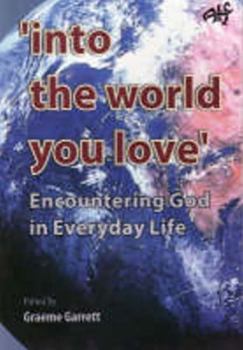 Paperback Into the World You Love: Encountering God in Everyday Life Book