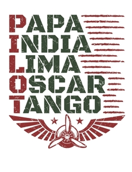 Paperback Papa India Lima Oscar Tango: Pilot Notebook, Blank Paperback Aviation Book, Airplane Pilot Gifts, 150 pages, college ruled Book