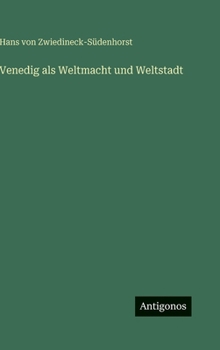 Venedig ALS Weltmacht Und Weltstadt