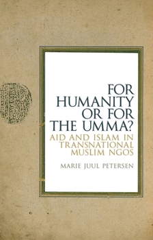 Hardcover For Humanity or for the Umma?: Aid and Islam in Transnational Muslim NGOs Book