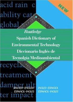 Hardcover Routledge Spanish Dictionary of Environmental Technology Diccionario Ingles de Tecnologia Medioambiental: Spanish-English/English-Spanish Book