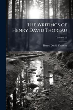The Writings of Henry David Thoreau; Volume 16