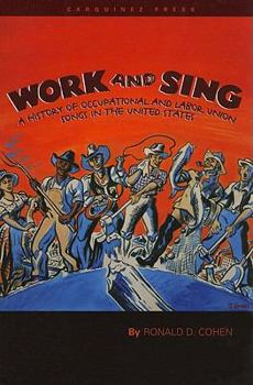 Paperback Work and Sing: A History of Occupational and Labor Union Songs in the United States Book