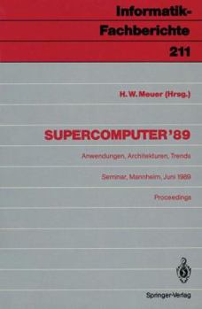 Paperback Supercomputer '89: Anwendungen, Architekturen, Trends Seminar, Mannheim, 8.-10. Juni 1989 Proceedings [German] Book