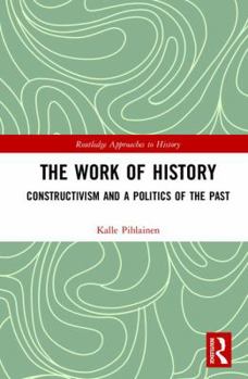 The Work of History: Hayden White and the Politics of Narrative Construction