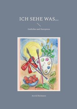 Paperback Ich sehe was...: Gedichte und Kurzprosa [German] Book