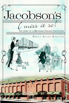 Jacobson's, I Miss It So!: The Story of a Michigan Fashion Institution