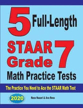 Paperback 5 Full-Length STAAR Grade 7 Math Practice Tests: The Practice You Need to Ace the STAAR Math Test Book