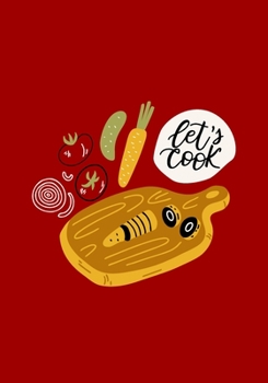Let's Cook: DIY Cookbook Blank Recipe Book Journal To Note Down Your Personalised Recipes - 7"x10"