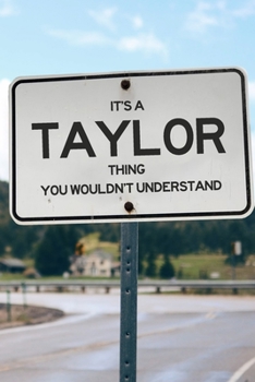 It's a Taylor Thing You Wouldn't Understand: 6x9" Dot Bullet Notebook/Journal Funny Gift Idea