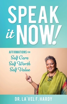 Paperback Speak It Now!: Affirmations for Self Care Self Worth Self Value Book