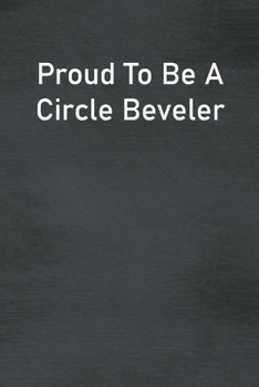 Paperback Proud To Be A Circle Beveler: Lined Notebook For Men, Women And Co Workers Book
