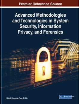 Hardcover Advanced Methodologies and Technologies in System Security, Information Privacy, and Forensics Book
