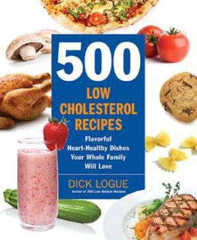 Paperback 500 Low-Cholesterol Recipes: Flavorful Heart-Healthy Dishes Your Whole Family Will Love Book