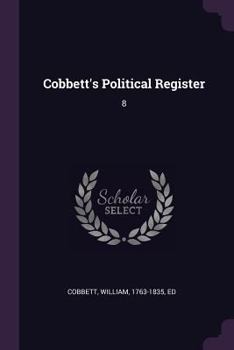 Paperback Cobbett's Political Register: 8 Book