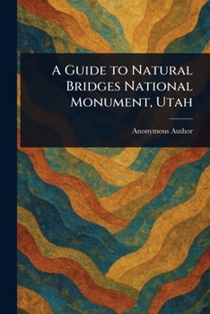 Paperback A Guide to Natural Bridges National Monument, Utah Book