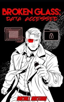 Broken Glass: Data Accessed (Book 2): A Dystopian Corporate Espionage Drama Play