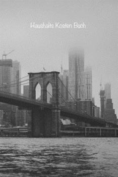 Haushalts Kosten Buch: Behalten Sie den Überblick über alle Ihre monatlichen Rechnungs- und Kreditkartenzahlungen, die Fälligkeiten, die gezahlten ... (Deckel Schwarz Weiß NYC) (German Edition)