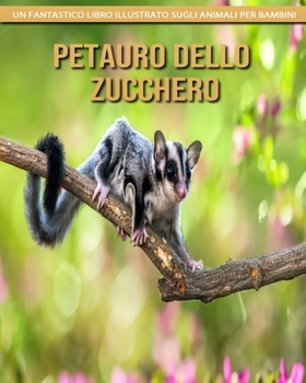 Petauro Dello Zucchero: Un fantastico libro illustrato sugli animali per bambini