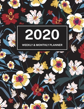 2020 Weekly & Monthly Planner: Jan 1, 2020 to Dec 31, 2020: Colorful Flowers on Black Cover One Year Weekly Planner & Schedule Agenda with ... and Monthly Calendar Planner 8.5 x 11)