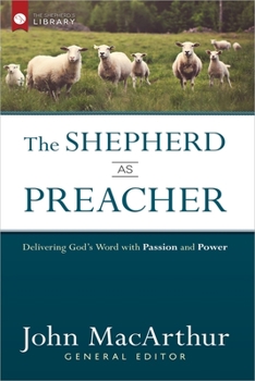 Hardcover The Shepherd as Preacher: Delivering God's Word with Passion and Power Book