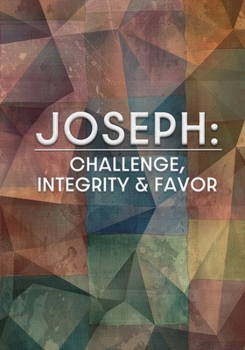 Paperback Joseph: Challenge, Integrity, and Favor Book