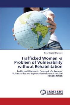 Paperback Trafficked Women -a Problem of Vulnerability without Rehabilitation Book