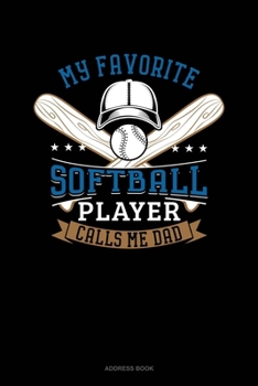 Paperback My Favorite Softball Player Calls Me Dad: Address Book