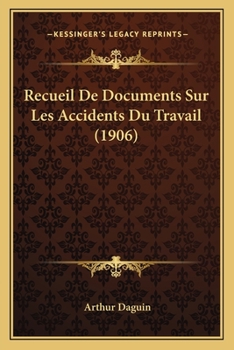 Paperback Recueil De Documents Sur Les Accidents Du Travail (1906) [French] Book