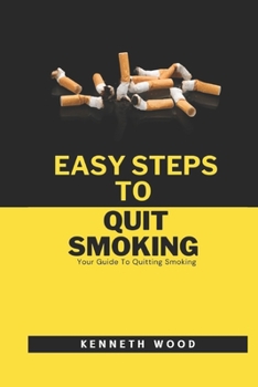 Paperback Easy Steps To Quit Smoking: Your Guide To Quitting Smoking Book