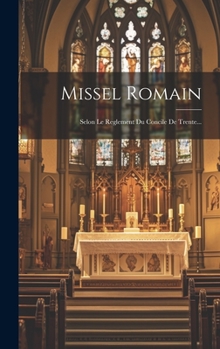 Hardcover Missel Romain: Selon Le Reglement Du Concile De Trente... [French] Book