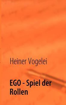 EGO - Spiel der Rollen: eine fiktive Aufführung