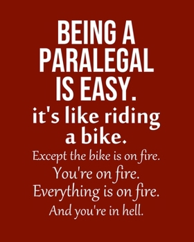 Being a Paralegal is Easy. It's like riding a bike. Except the bike is on fire. You're on fire. Everything is on fire. And you're in hell.: Calendar 2020, Monthly & Weekly Planner Jan. - Dec. 2020