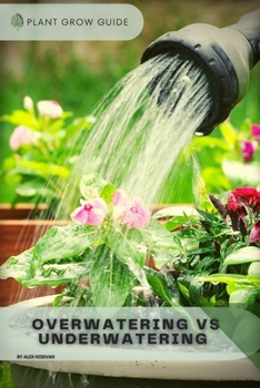 Paperback Overwatering Vs Underwatering: Plants guide Book