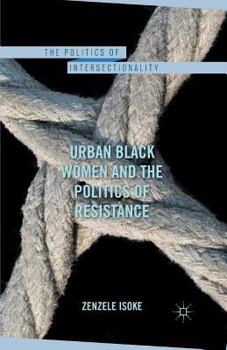 Urban Black Women and the Politics of Resistance (The Politics of Intersectionality)