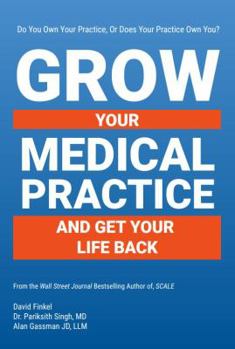 Hardcover Grow Your Medical Practice and Get Your Life Back Book