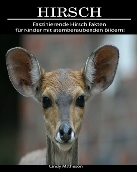 Hirsch: Faszinierende Hirsch Fakten für Kinder mit atemberaubenden Bildern! (German Edition)