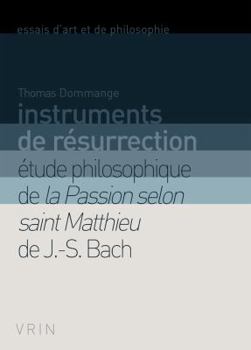 Paperback Instruments de Resurrection: Etude Philosophique de la Passion Selon Saint Matthieu de J.-S. Bach [French] Book