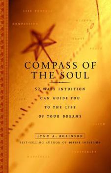 Paperback Compass of the Soul: 52 Ways Intuition Can Guide You to the Life of Your Dreams Book