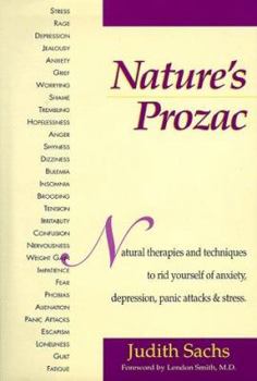 Hardcover Nature's Prozac: Natural Therapies and Techniques to Rid Yourself of Anxiety, Depression, Panic Attacks & Stress Book