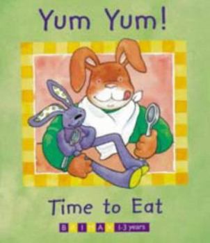 Board book Yum Yum! Time to Eat (Billy Rabbit & Little Billy) Book