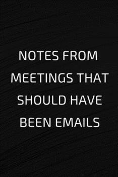 Paperback Notes from another meeting that should have been emails: Funny Office Journals - Funny Office Notebook - Funny Office gifts - Funny Office gags - Funn Book